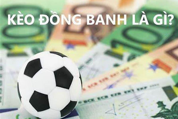 Tất tần tật thông tin về kèo đồng banh dành cho tân thủ